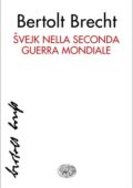 Bertolt Brecht - Svejk nella seconda guerra mondiale (2016)