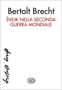 Bertolt Brecht – Svejk nella seconda guerra mondiale (2016)