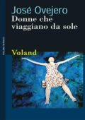 José Ovejero - Donne che viaggiano da sole (2016)