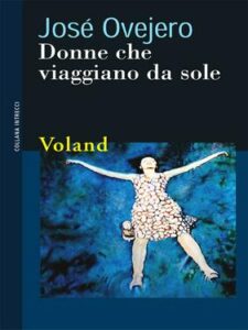 José Ovejero – Donne che viaggiano da sole (2016)