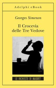 Georges Simenon – Il crocevia delle tre vedove (2012)