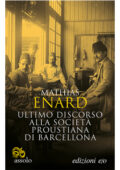 Mathias Énard - Ultimo discorso alla società proustiana di Barcellona (2020)
