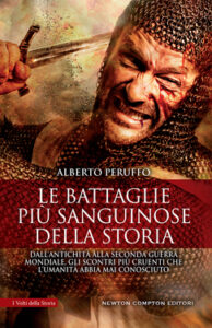 Alberto Peruffo – Le battaglie più sanguinose della storia (2018)