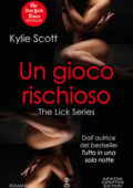 img Kylie Scott - The Lick Vol. 4.5. Un gioco rischioso (2020)