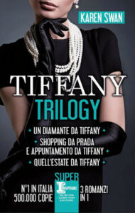 Karen Swan – Tiffany Trilogy. Un diamante da Tiffany – Shopping da Prada e appuntamento da Tiffany – Quell’estate da Tiffany (2016)