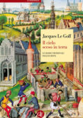 img Jacques Le Goff - Il cielo sceso in terra (2013)