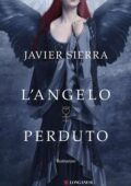 Javier Sierra - L'angelo perduto (2013)