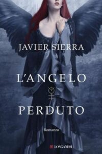 Javier Sierra – L’angelo perduto (2013)