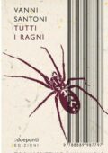 Vanni Santoni - Tutti i ragni (2012)