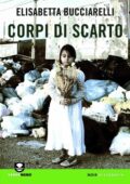 Elisabetta Bucciarelli - Corpi Di Scarto (2011)