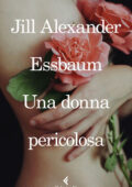 Jill Alexander Essbaum - Una donna pericolosa (2016)