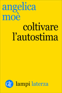 Angelica Moè – Coltivare l’autostima (2015)
