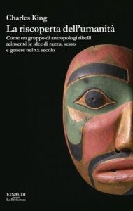 Charles King – La riscoperta dell’umanità (2020)