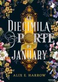 Alix E. Harrow - Le diecimila porte di January (2020)