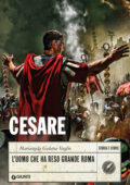 Mariangela Galatea Vaglio - Cesare. L'uomo che ha reso grande Roma (2020)