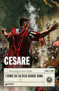 Mariangela Galatea Vaglio – Cesare. L’uomo che ha reso grande Roma (2020)