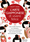 Scott Haas - L'arte giapponese di vivere felice (2020)
