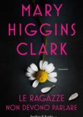 Mary Higgins Clark - Le ragazze non devono parlare (2020)