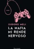 Isidoro Meli - La mafia mi rende nervoso (2016)