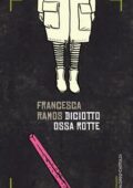Francesca Ramos - Diciotto ossa rotte (2014)
