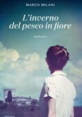 Marco Milani - L'inverno del pesco in fiore (2016)