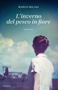 Marco Milani – L’inverno del pesco in fiore (2016)