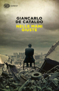 Giancarlo De Cataldo – Nelle mani giuste (2018)