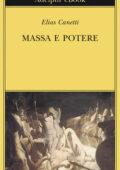 Elias Canetti - Massa e potere (2017)