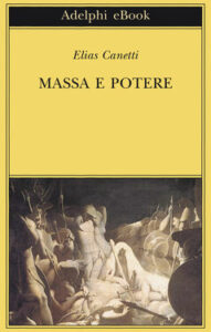 Elias Canetti – Massa e potere (2017)