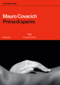 Mauro Covacich - Prima di sparire (2018)