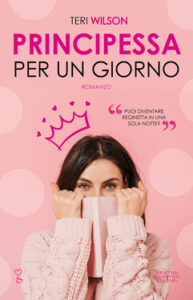 Teri Wilson – Principessa per un giorno (2020)