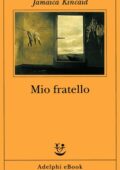Jamaica Kincaid - Mio fratello (2020)
