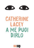 Catherine Lacey - A me puoi dirlo (2020)