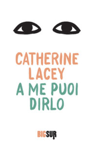 Catherine Lacey – A me puoi dirlo (2020)
