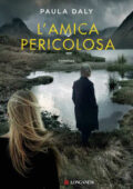 Paula Daly - L'amica pericolosa (2015)