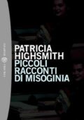 Patricia Highsmith - Piccoli racconti di misoginia (2012)