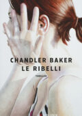 Chandler Baker - Le ribelli (2020)