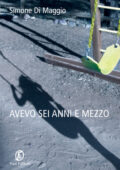 Simone Di Maggio - Avevo sei anni e mezzo (2013)