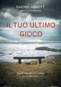 Rachel Abbott - Il tuo ultimo gioco (2020)