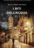Eva García Sáenz de Urturi - I riti dell'acqua (2020)