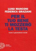 Luigi Manconi, Federica Graziani - Per il tuo bene ti mozzerò la testa (2020)