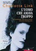 Charlotte Link - L'uomo che amava troppo (2011)