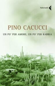 Pino Cacucci – Un po’ per amore, un po’ per rabbia (2010)