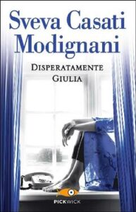 Sveva Casati Modignani – Disperatamente Giulia (2011)