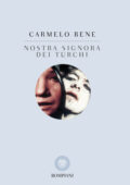 Carmelo Bene - Nostra signora dei Turchi (2014)