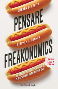Steven D. Levitt, Stephen J. Dubner – Pensare freakonomics (2014)