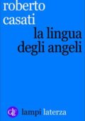 Roberto Casati - La lingua degli angeli (2015)