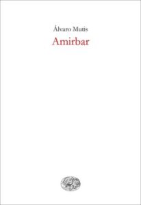 Álvaro Mutis – Amirbar (2015)