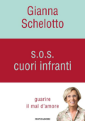 Gianna Schelotto - SOS cuori infranti. Guarire il mal d'amore (2013)