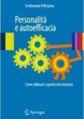 Ferdinando Pellegrino - Personalità e autoefficacia. Come allenare ragione ed emozioni (2010) pdf